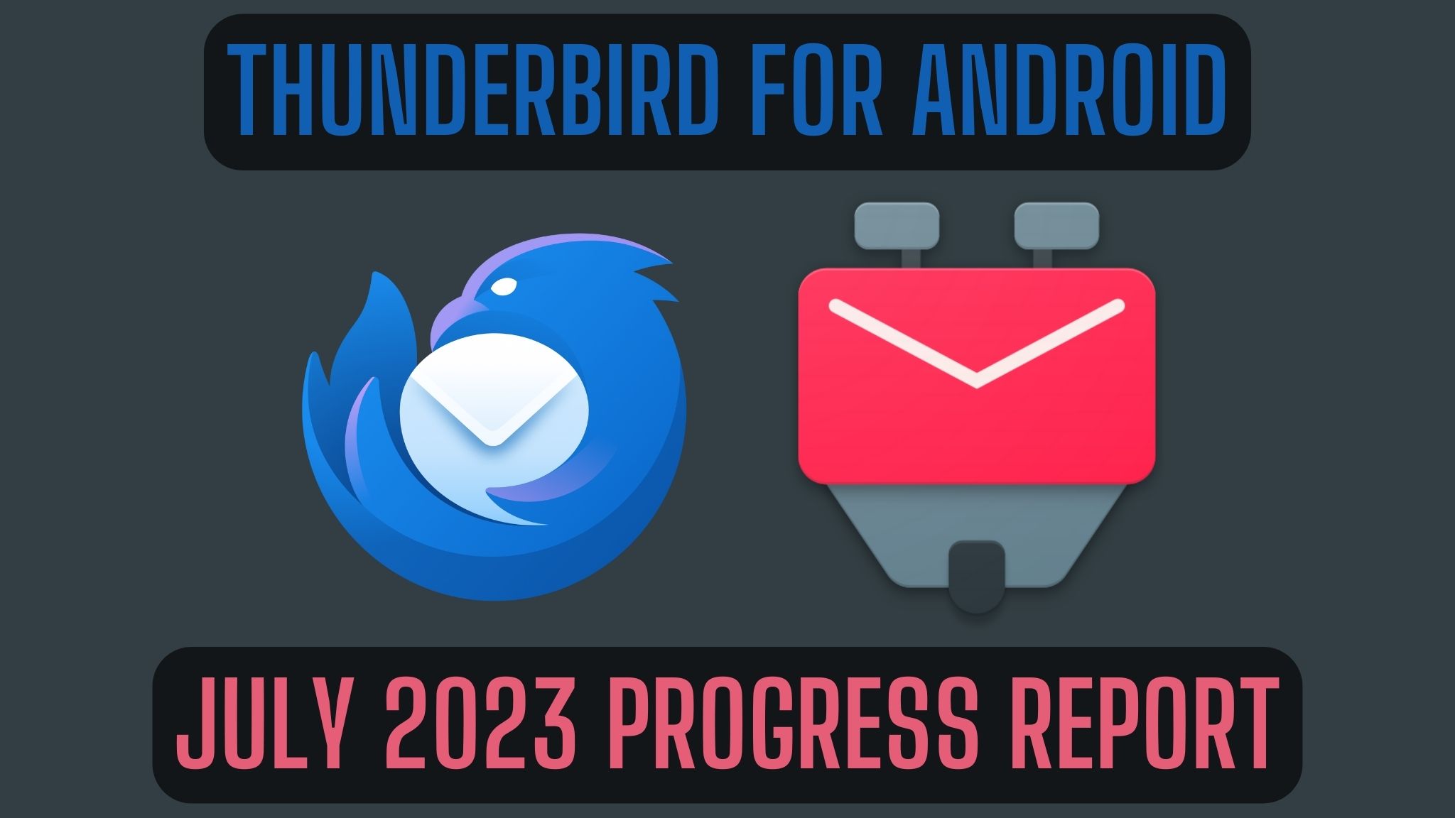 Thunderbird for Android / K-9 Mail: July 2023 Progress Report