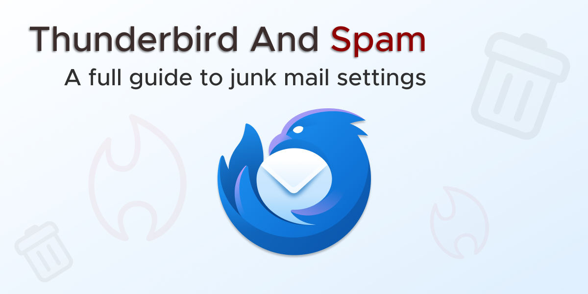 Thunderbird and Spam, a full guide to junk mail settings